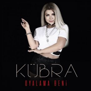 Download track Oyalama Beni' Kubra