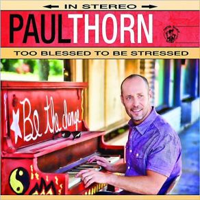 Download track Too Blessed To Be Stressed Paul Thorn