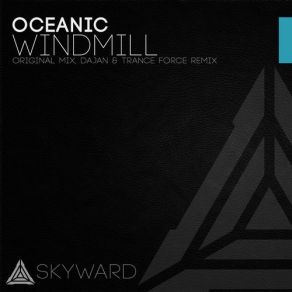 Download track Windmill (DaJan & Trance Force Remix) Oceanic