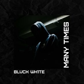 Download track Many Times BLVCK WH1TE