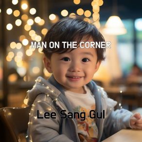 Download track MAN ON THE CORNER Lee Sang Gul