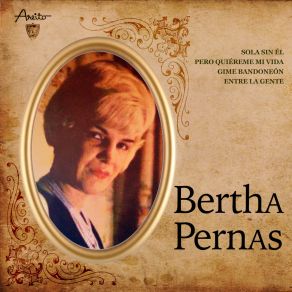 Download track Sola Sin Él (Remasterizado) Bertha Pernas