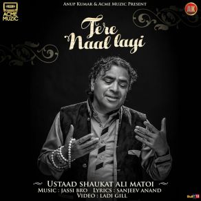 Download track Tere Naal Lai Ustaad Shaukat Ali Matoi