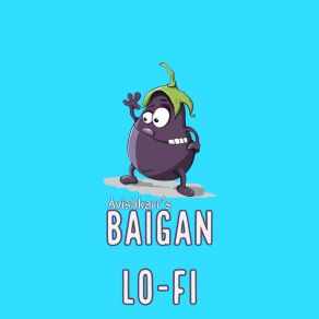 Download track Baigan Lofi Avishkarr