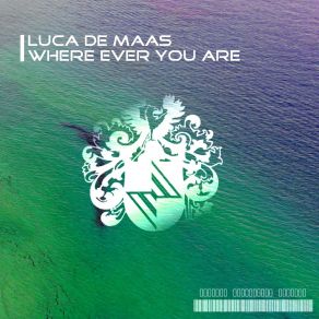 Download track Where Ever You Are (Original Mix) Luca De Maas