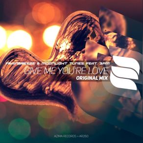 Download track Give Me You Re Love (Original Mix) 3PM, Frainbreeze, Moonlight Tunes