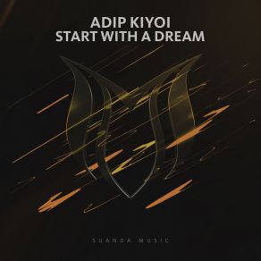Download track Start With A Dream (Original Mix) Adip Kiyoi