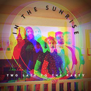 Download track In The Sunrise Two Late To The Party