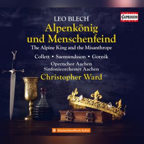 Download track Blech: The Alpine King And The Misanthrope, Act I, Scene 8: Lieber Mann! Hei! Gut Dass Ich Dich Find! Christopher Ward, Ronan Collett, Anne-Aurore Cochet, Collett, Sonja Gornik, Gornik, Sæmundsson, Aachen Opernchor, Hrólfur Sæmundsson, Sinfonieorchestra Aachen