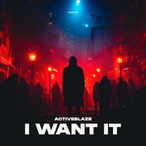 Download track I Want It (Extended Mix) Activeblaze