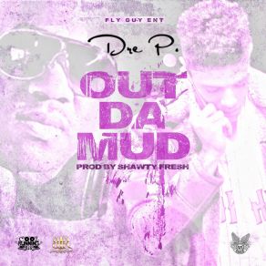 Download track Out Da Mud Dre P