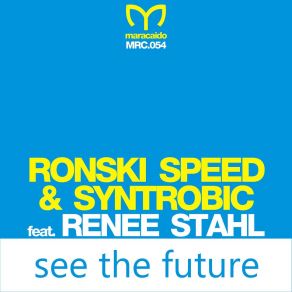 Download track See The Future (Ronski Speed Mix) Renee Stahl, Ronski Speed, Syntrobic