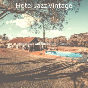 Download track Stellar Music For Lobby Lounges Hotel Jazz Vintage