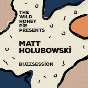 Download track The Weatherman (Or, The Felonies Are Magnets On My Coat) (The Wild Honey Pie Buzzsession) Matt HolubowskiOr