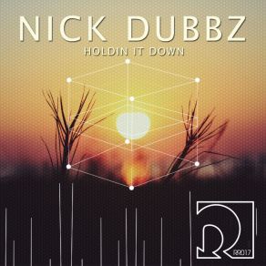 Download track Holdin' It Down (Original Mix) Nick Dubbz