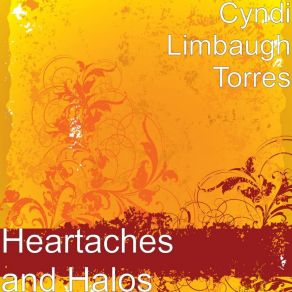 Download track Heartaches And Halos Cyndi Limbaugh Torres