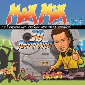 Download track Max Mix 30 Aniversario Vol 2 Mix (By Toni Peret) B. P. M. 117-126 Toni Peret