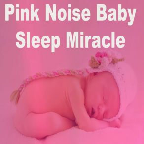 Download track Pink Noise Baby Sleep Colicky Baby Sleeps