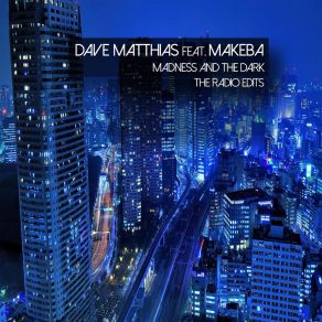 Download track Madness And The Dark (Scotty Boy & Luca Debonaire Edit) Dave MatthiasMakeba, Scotty Boy