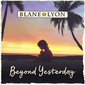 Download track Beyond Yesterday Blane Lyon