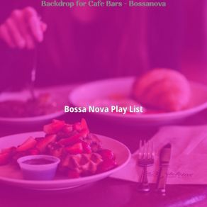 Download track Mind-Blowing Moods For Beachside Cafes Bossa Nova Play List