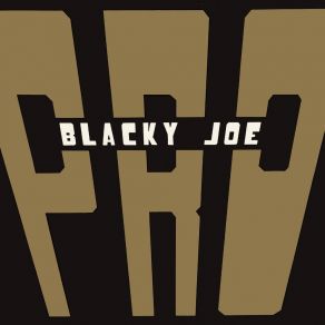 Download track Blacky Joe P. R. O