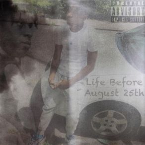 Download track Life Before August 25th Lil Xae