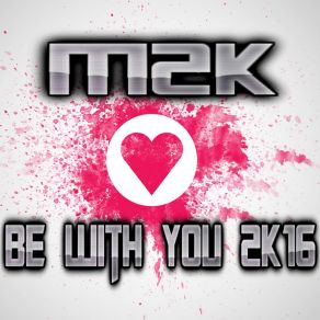 Download track Be With You 2K16 (BazzTrap HandsUp Remix) M2K