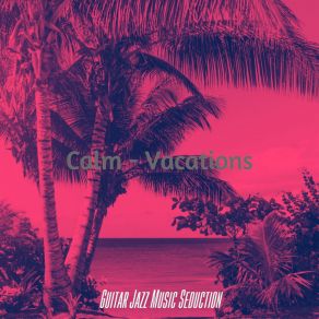 Download track Spacious Vacations (Dream) Guitar Jazz Music SeductionThe Dream