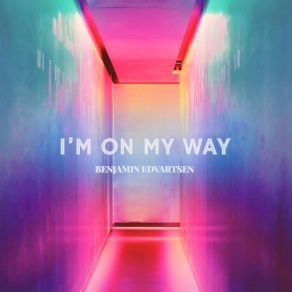 Download track I'm On My Way (Radio Edit) Benjamin Edvartsen