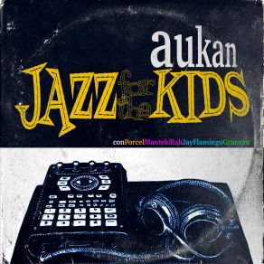 Download track Jazz For Tha Kids PorcelGransan, Mantekillah, JayFlamingo