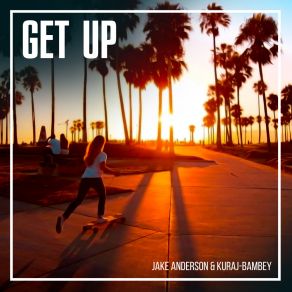 Download track Get Up (Original Mix) Kuraj-Bambey