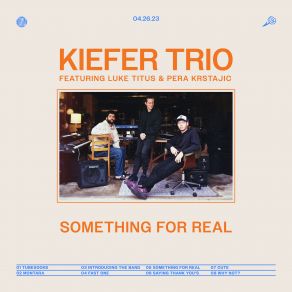 Download track Saying Thank Yous Kiefer, Luke Titus, Pera Krstajic