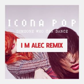 Download track Someone Who Can Dance (Club Mix) Icona Pop