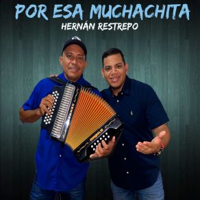 Download track Por Esa Muchachita Hernán RestrepoNilson Yesid Cárdenas