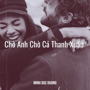 Download track Chờ Anh Chờ Cả Thanh Xuân MINH DUC DUONG