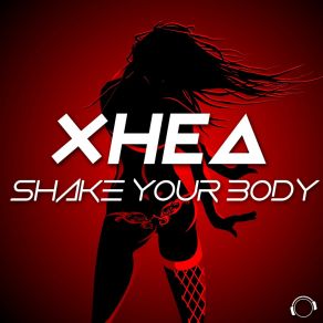 Download track Shake Your Body Xhea