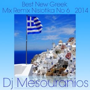 Download track Best New Greek Mix Remix Nisiotika No6 DJ MESOURANIOS