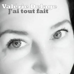 Download track J'ai Tout Fait Valérie Delage