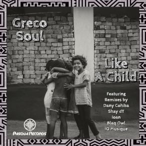 Download track Like A Child (Blaq Owl Vocal Dub Remix) Greco SoulBlaq Owl