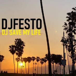 Download track Dj Save My Life (Radio Edit) DJFESTO