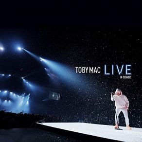 Download track Love Broke Thru (Live) TobyMac