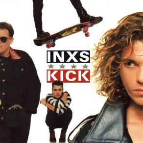 Download track Kick INXS, Michael Hutchence, Kirk Pengilly