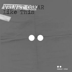 Download track Like This (Extended Version) Velvet Oskar