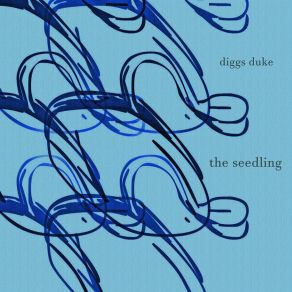 Download track The Seedling Diggs Duke