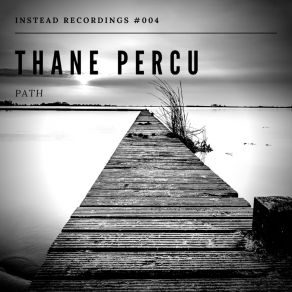 Download track Path (Ivan Tanasijevic Remix) Thane PercuIvan Tanasijevic