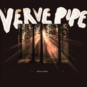 Download track You Deserve Whatever Comes Around The Verve Pipe