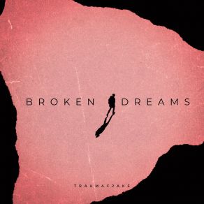 Download track Broken Dreams (Radio Edit) Traumac2ake