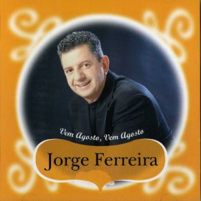 Download track Vem Agosto Vem Agosto Jorge Ferreira