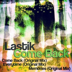 Download track Come Back (Original Mix) Lastik